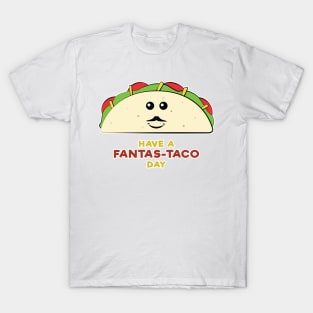 Have A Fantas-Taco Day - Funny Taco Pun T-Shirt